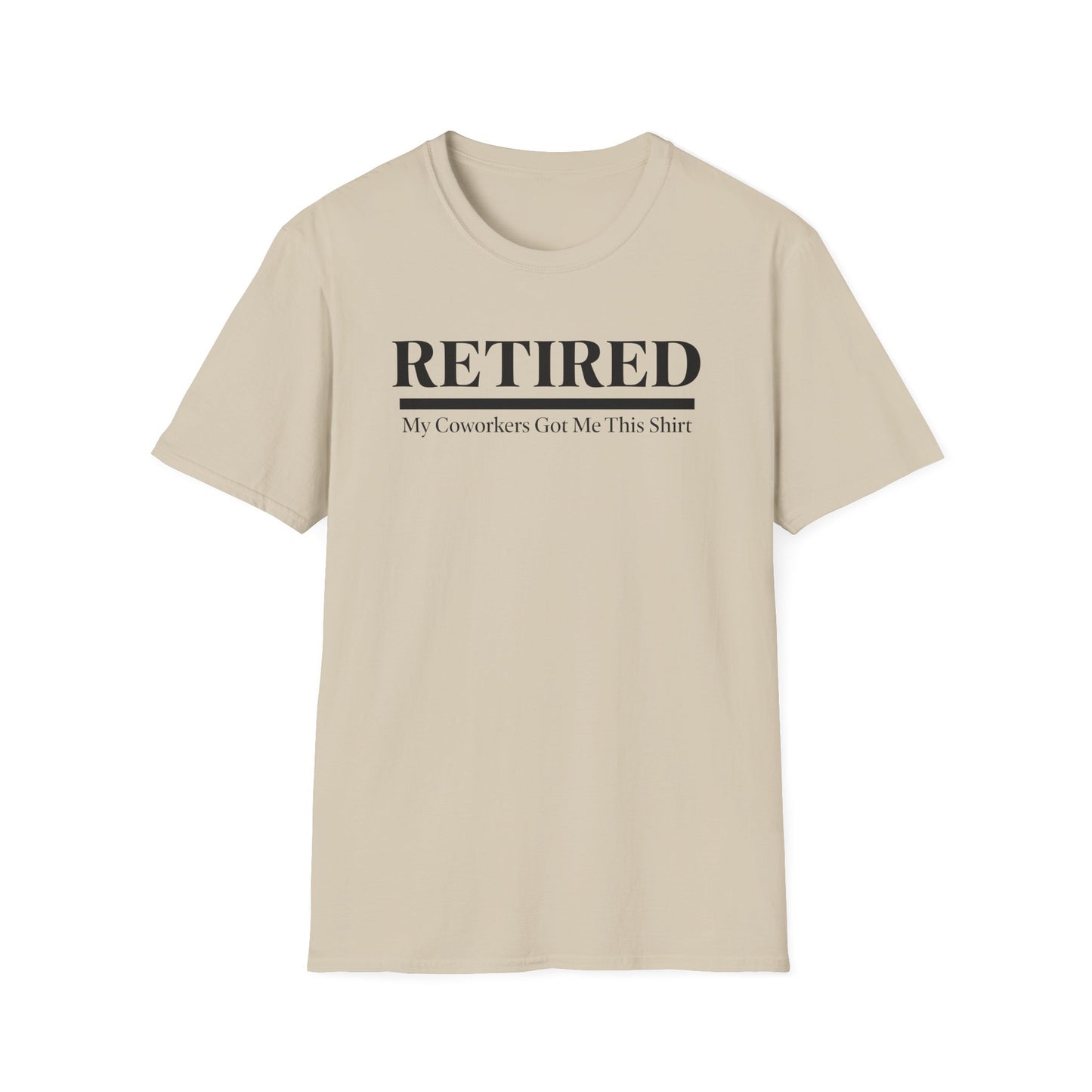 Retired-My Coworkers Got Me This Shirt T-Shirt