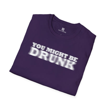 'You Might Be Drunk' T-shirt