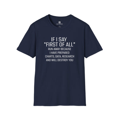 "If I Say 'First of All" T-Shirt