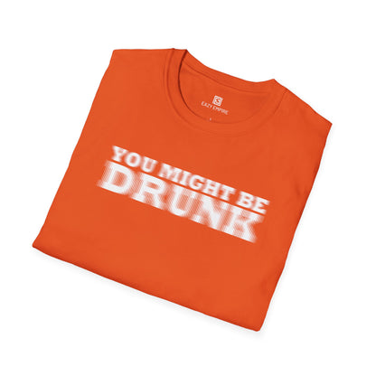'You Might Be Drunk' T-shirt