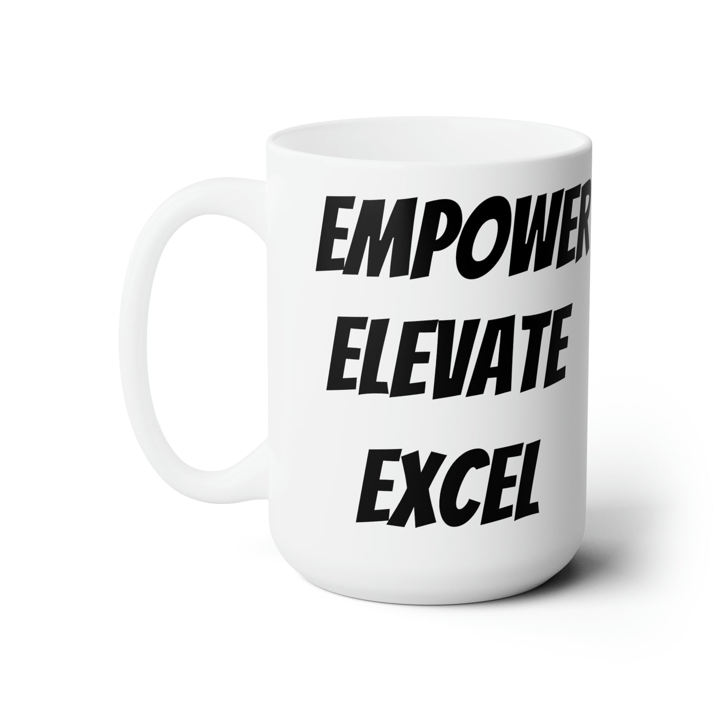 Empower, Elevate, Excel Ceramic Mug 15oz