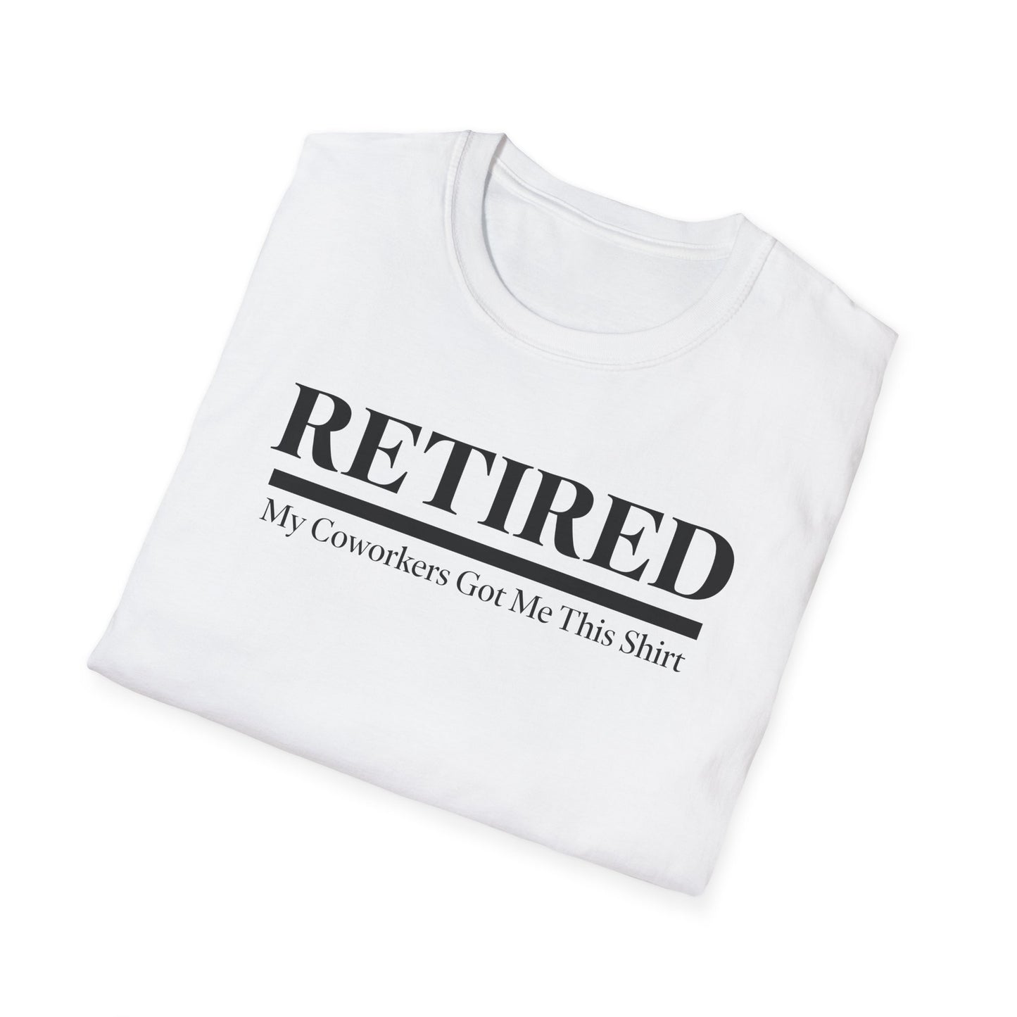 Retired-My Coworkers Got Me This Shirt T-Shirt