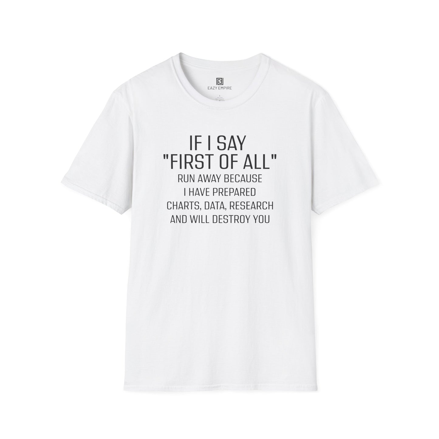"If I Say 'First of All" T-Shirt