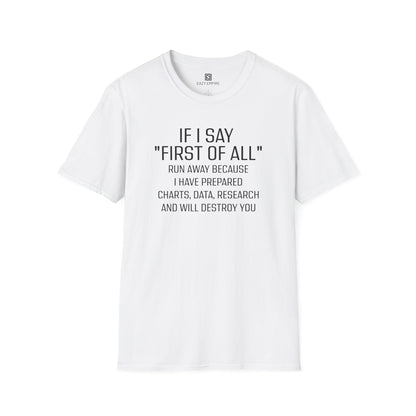 "If I Say 'First of All" T-Shirt