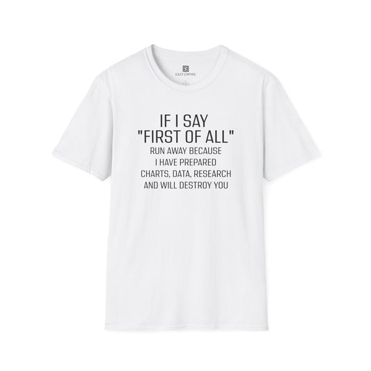 "If I Say 'First of All" T-Shirt