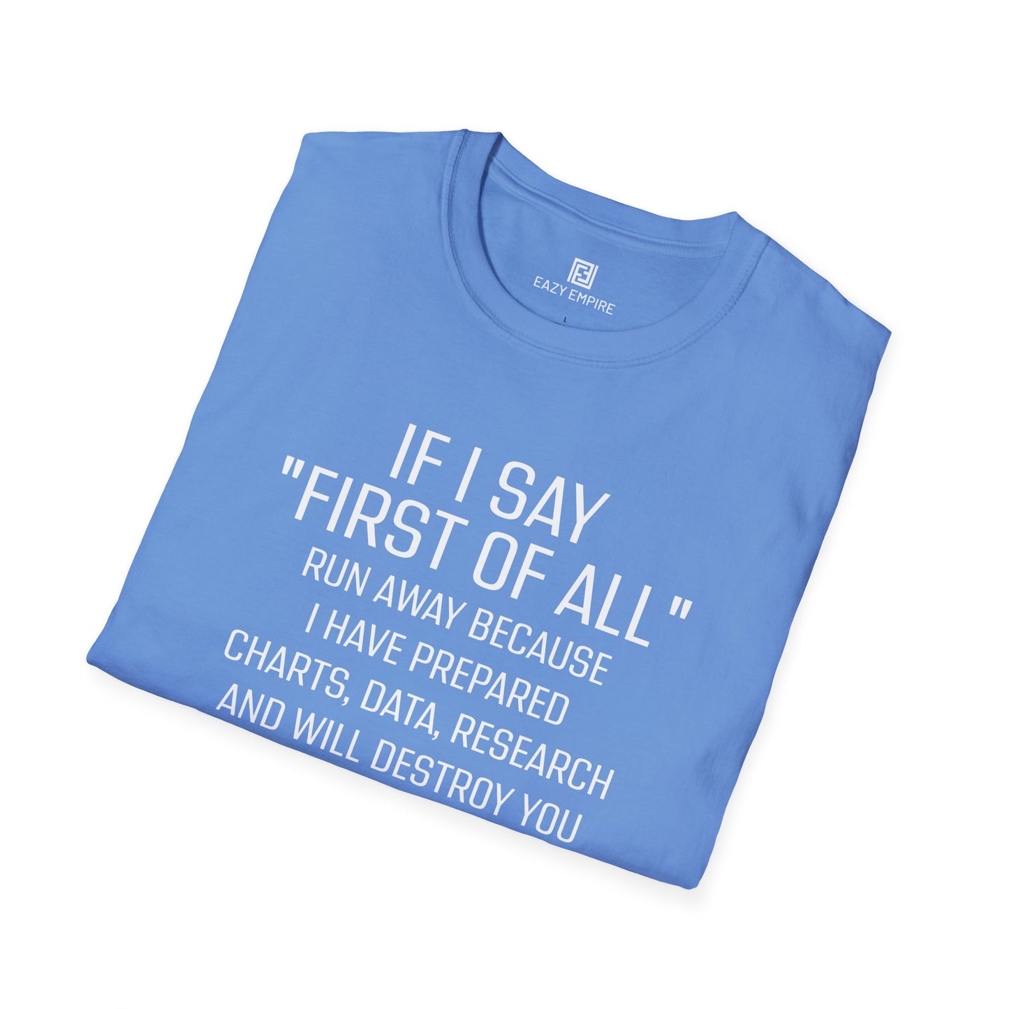 "If I Say 'First of All" T-Shirt