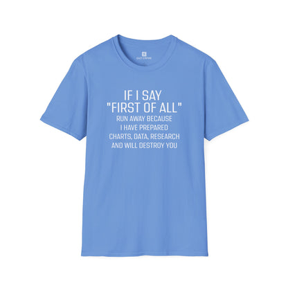 "If I Say 'First of All" T-Shirt
