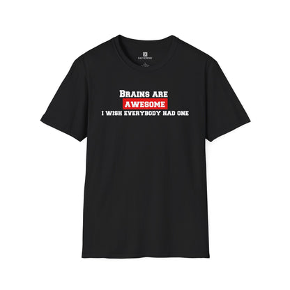 Brains Are Awesome I Wish Everybody Had One T-shirt
