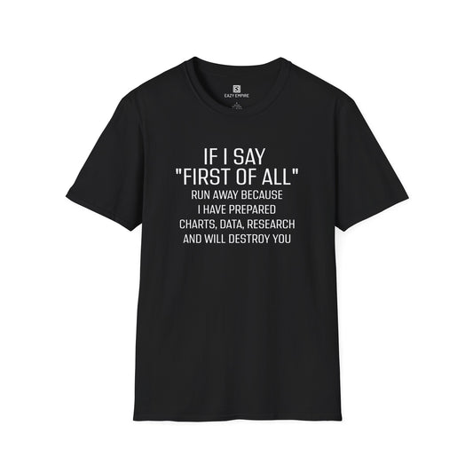 "If I Say 'First of All" T-Shirt
