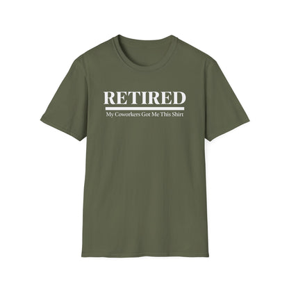 Retired-My Coworkers Got Me This Shirt T-Shirt