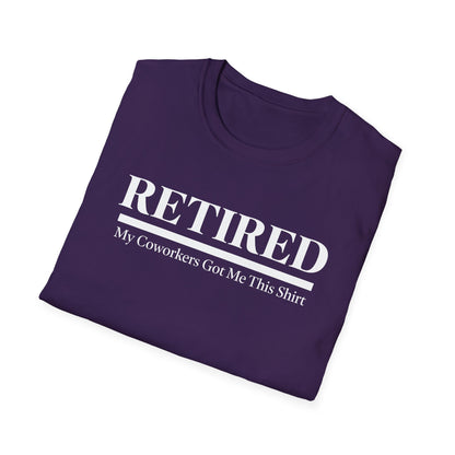 Retired-My Coworkers Got Me This Shirt T-Shirt