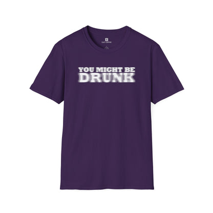 'You Might Be Drunk' T-shirt