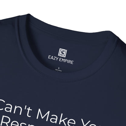 I Can't Make You Respect Me T-Shirt