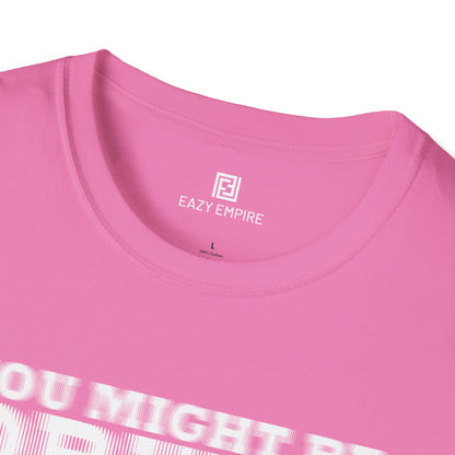'You Might Be Drunk' T-shirt