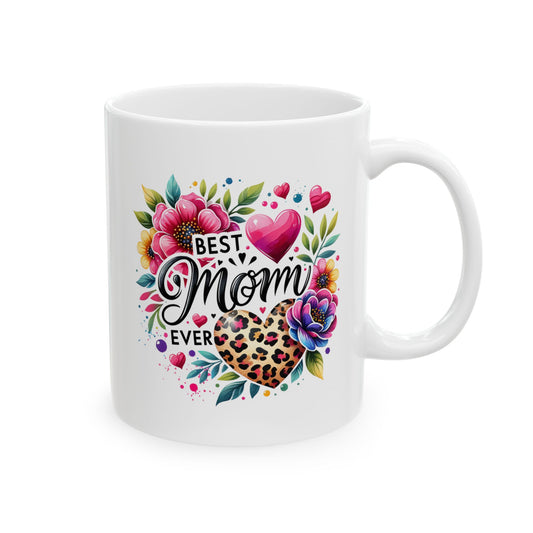 Best Mom Ever Ceramic Mug (11oz & 15oz)