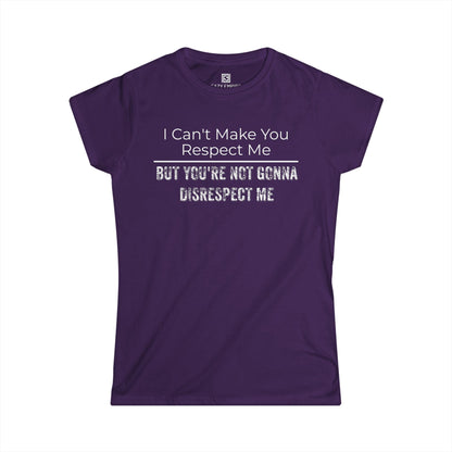 'I Can't Make You Respect Me' Women's Fitted T-Shirt