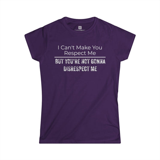 'I Can't Make You Respect Me' Women's Fitted T-Shirt