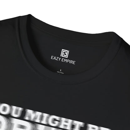 'You Might Be Drunk' T-shirt