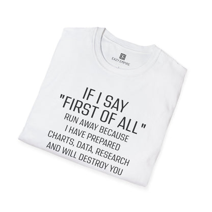 "If I Say 'First of All" T-Shirt