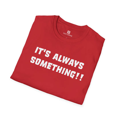 It's Always Something T-Shirt