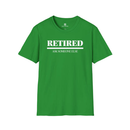 Retired Ask Someone Else T-Shirt