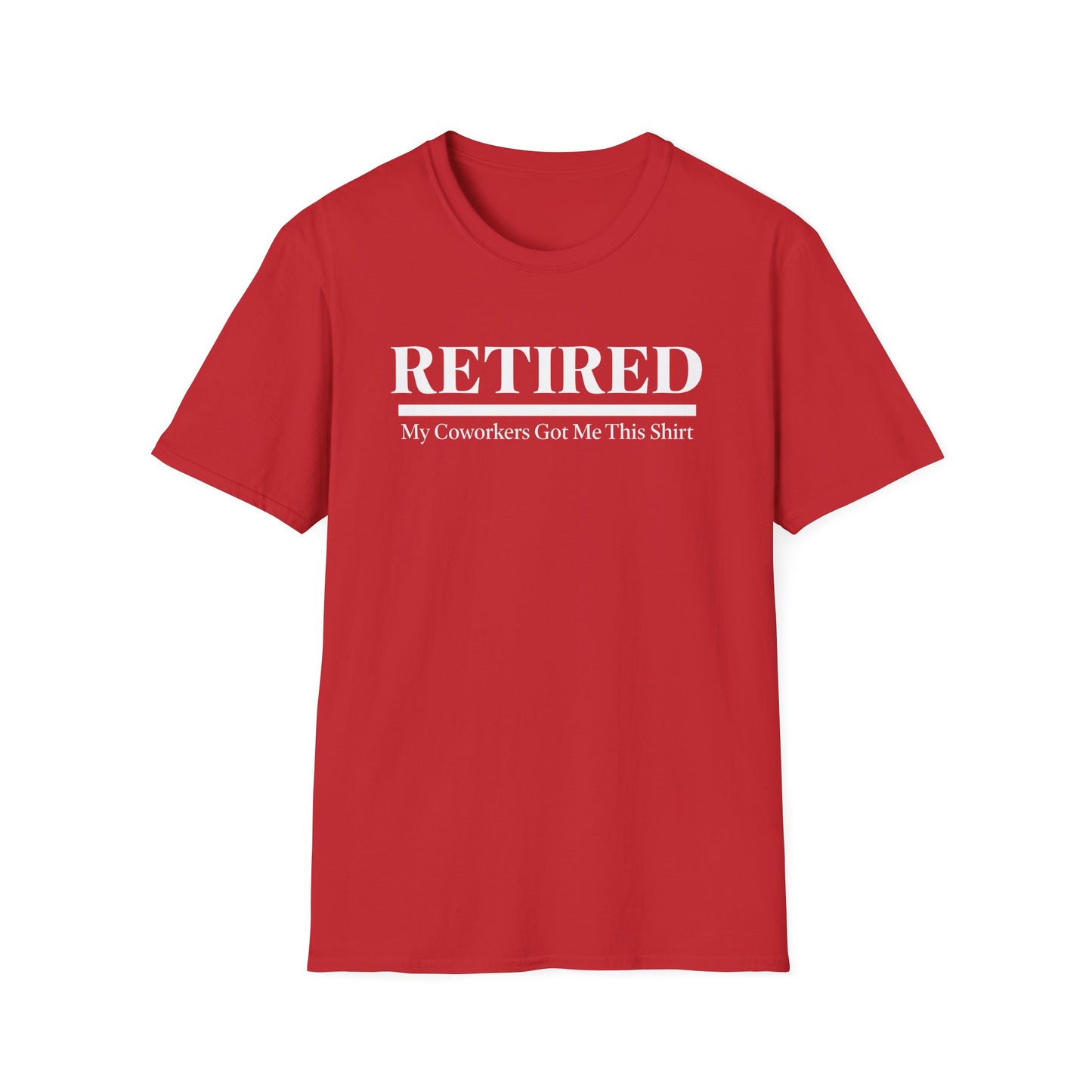 Retired-My Coworkers Got Me This Shirt T-Shirt