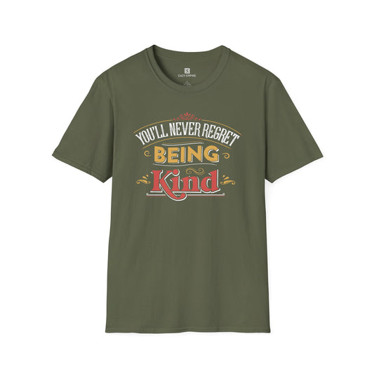 "You'll Never Regret Being Kind" T-Shirt