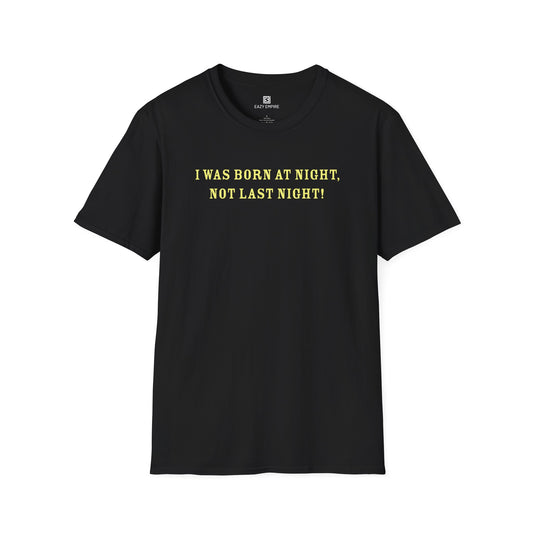 I Was Born at Night T-Shirt