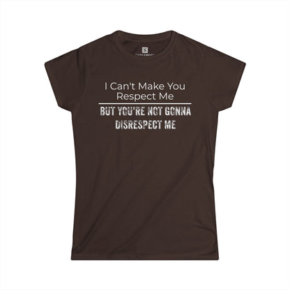 'I Can't Make You Respect Me' Women's Fitted T-Shirt