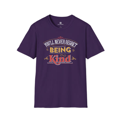 "You'll Never Regret Being Kind" T-Shirt