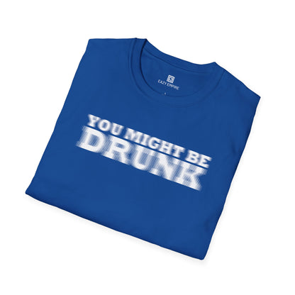 'You Might Be Drunk' T-shirt