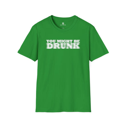 'You Might Be Drunk' T-shirt