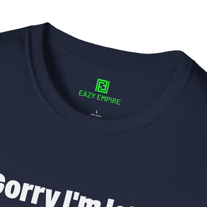 'Sorry I'm Late. I Didn't Want to Come.' T-Shirt