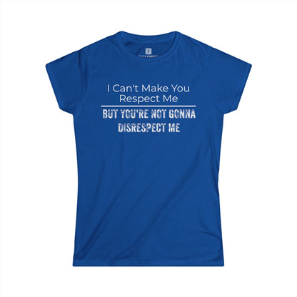 'I Can't Make You Respect Me' Women's Fitted T-Shirt