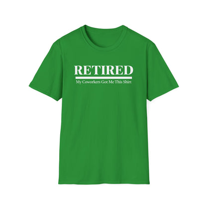 Retired-My Coworkers Got Me This Shirt T-Shirt