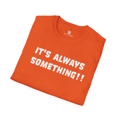 It's Always Something T-Shirt