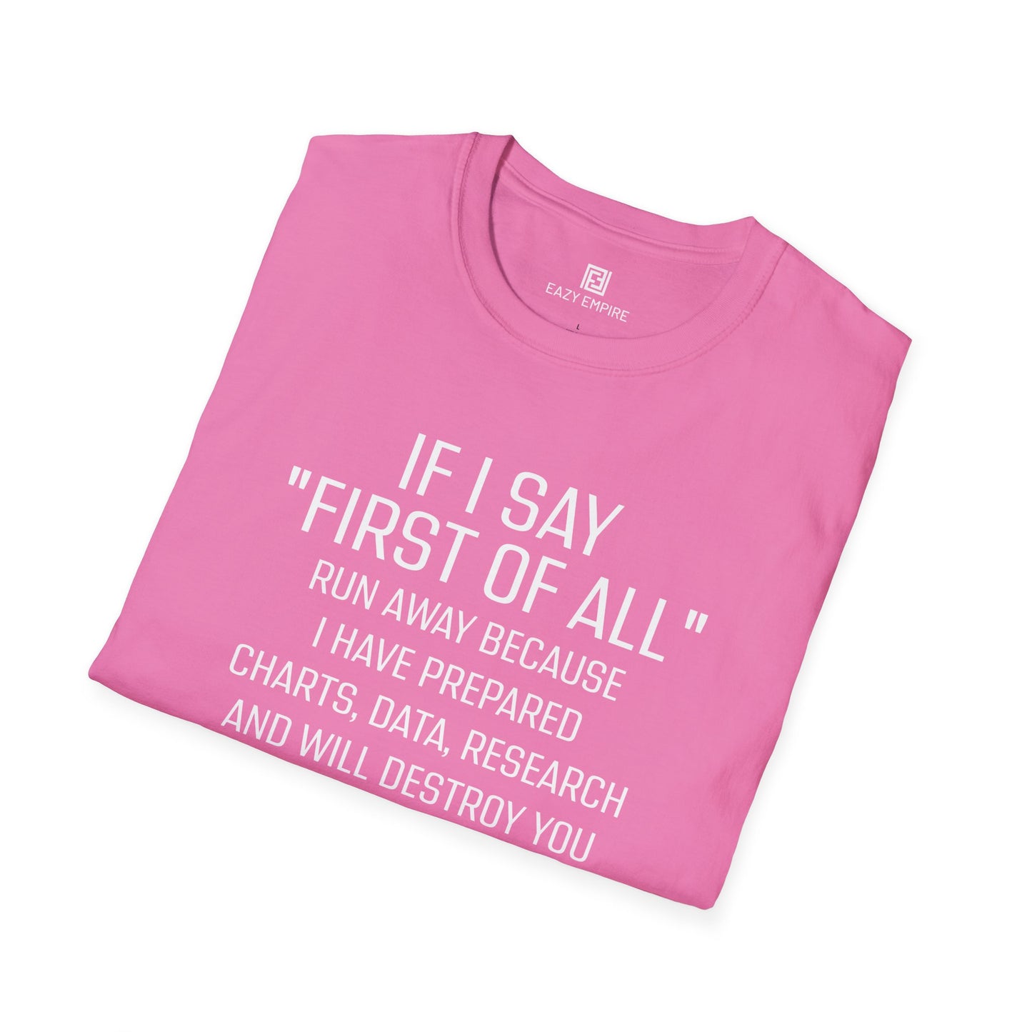 "If I Say 'First of All" T-Shirt