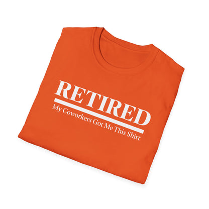 Retired-My Coworkers Got Me This Shirt T-Shirt