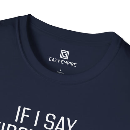 "If I Say 'First of All" T-Shirt