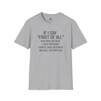 "If I Say 'First of All" T-Shirt