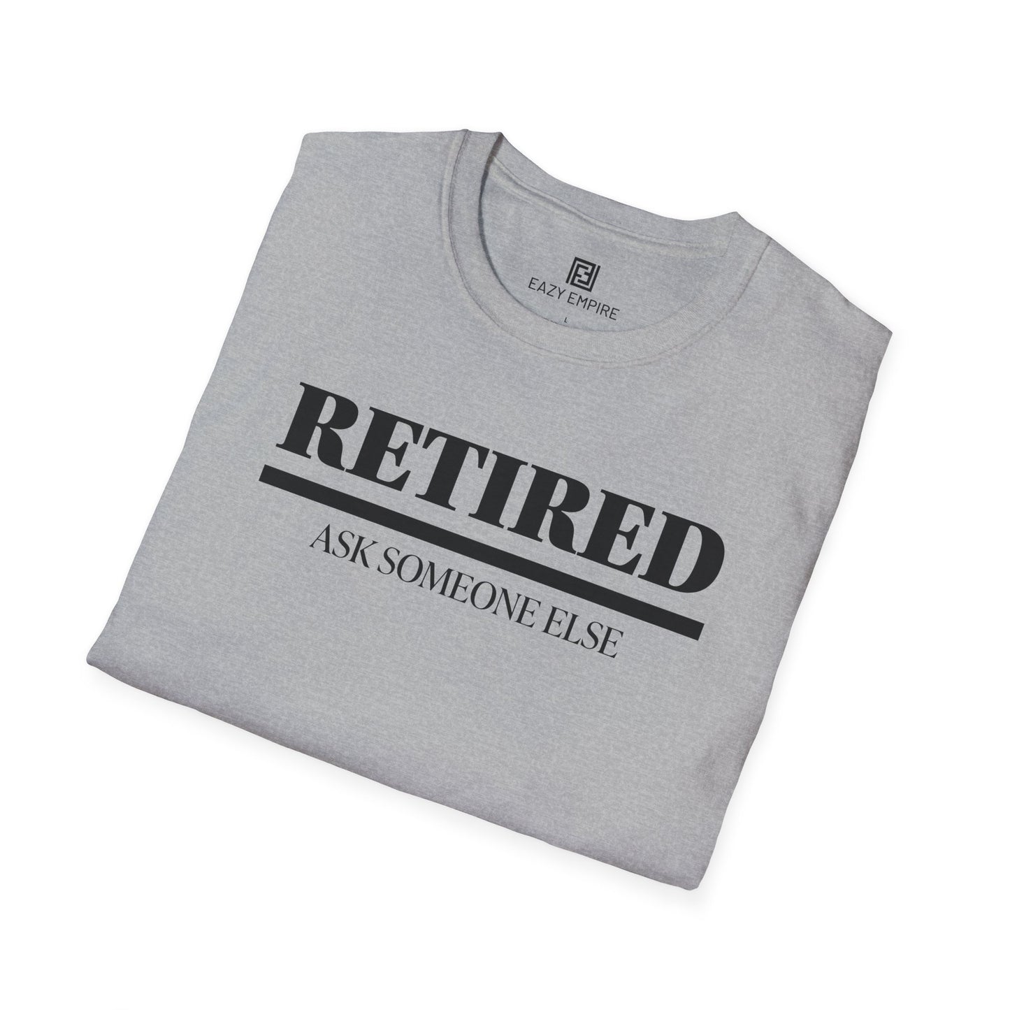 Retired Ask Someone Else T-Shirt