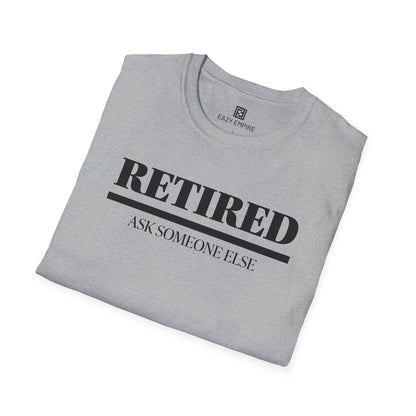 Retired Ask Someone Else T-Shirt