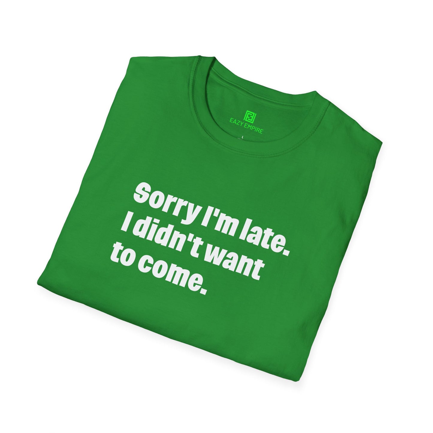 'Sorry I'm Late. I Didn't Want to Come.' T-Shirt