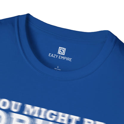'You Might Be Drunk' T-shirt