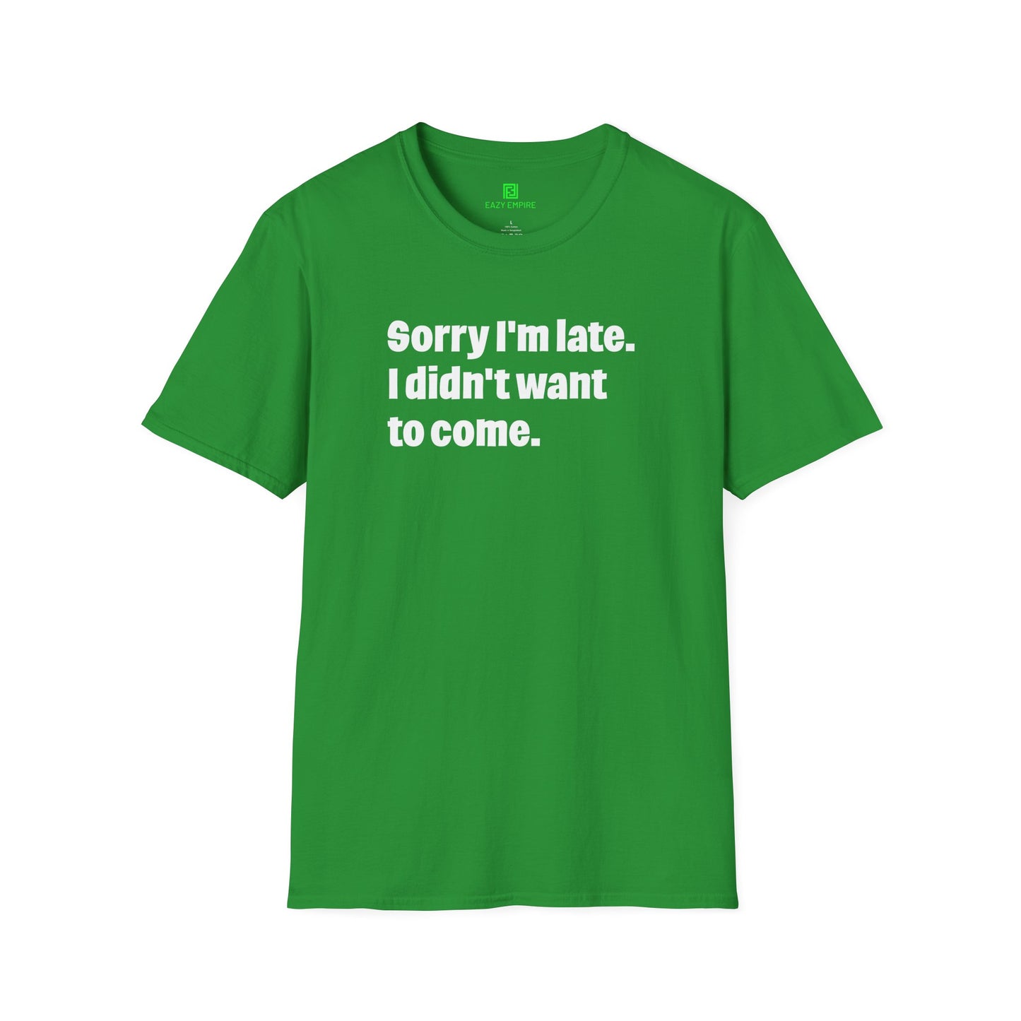 'Sorry I'm Late. I Didn't Want to Come.' T-Shirt