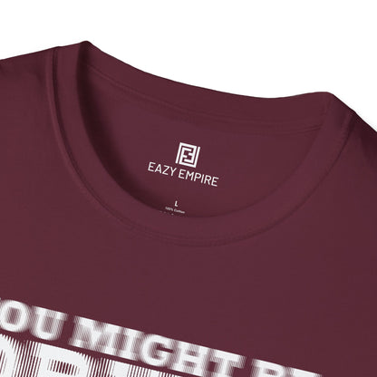 'You Might Be Drunk' T-shirt