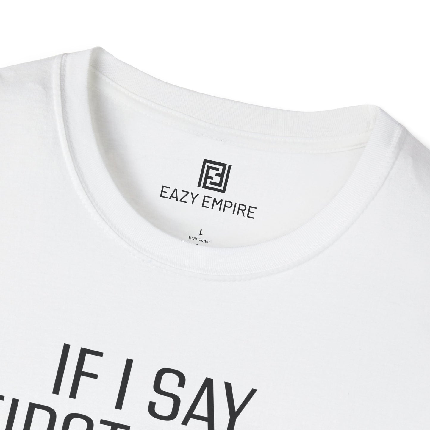 "If I Say 'First of All" T-Shirt