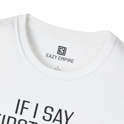 "If I Say 'First of All" T-Shirt