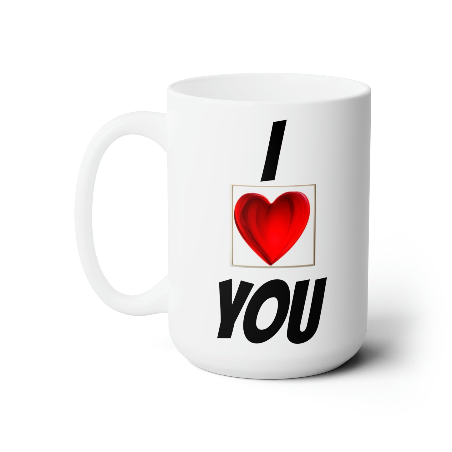 I ❤️ You Ceramic Mug 15oz