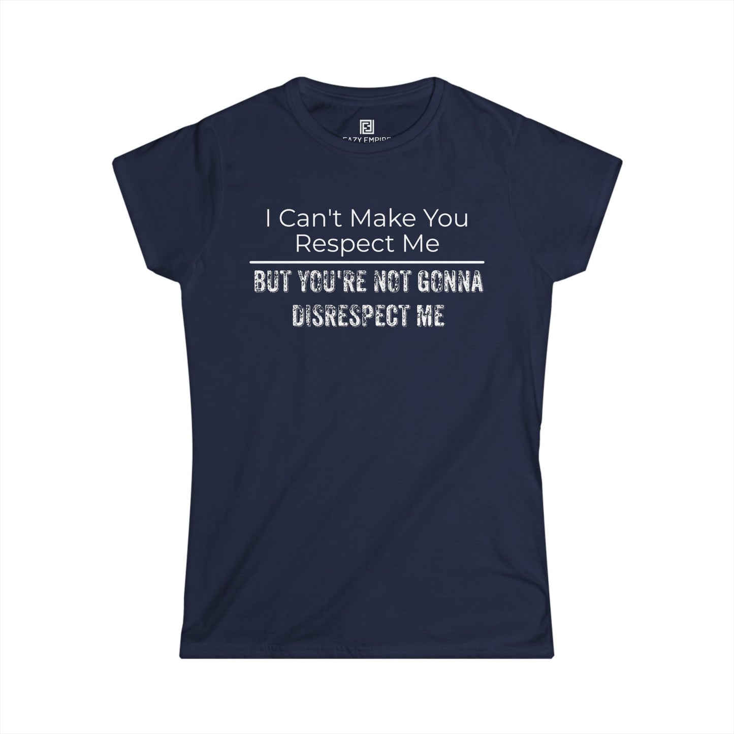 'I Can't Make You Respect Me' Women's Fitted T-Shirt